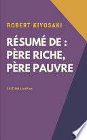 Robert Kiyosaki - Résumé de : Père Riche, Père Pauvre