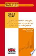 Robert M. Monczka - Opérationnaliser les stratégies d'achat dans une perspective de Supply Chain Management