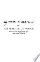 Robert Sabatier, ou, les fêtes de la parole