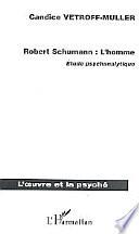 Robert Schumann, l'homme