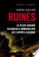 Robien, Scellier...Ruinés!. Le plus grand scandale immobilier de l'après-guerre