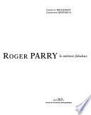 Roger Parry, le météore fabuleux