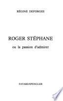 Roger Stéphane, ou, La passion d'admirer