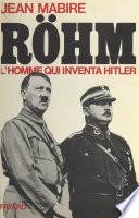 Röhm, l'homme qui inventa Hitler