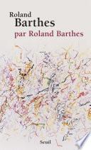 Roland Barthes, par Roland Barthes
