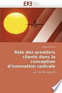 Rôle Des Premiers Clients Dans la Conception D'Innovation Radicale
