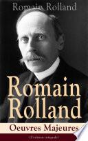 Romain Rolland: Oeuvres Majeures (L'édition intégrale)