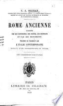 Rome ancienne racontée par ses historiens, ses poètes, ses orateurs, et par ses monuments, précédée de fragments sur l'Italie contemporaine, extraits d'une correspondance de voyage. 150 illustrations dans le texte