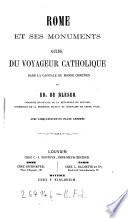 Rome et ses monuments. Guide du voyageurs catholique dans la capitale du monde. chretien