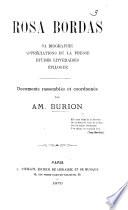 Rosa Bordas, sa biographie [by L. Vidal]. Appréciations de la presse, études littéraires, épilogue. Documents rassemblés et coordonnés par A. Burion. [With a portrait.]