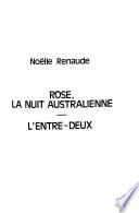 Rose, la nuit australienne; L'Entre-deux