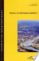 Rouen, la métropole oubliée ?