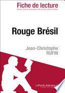Rouge brésil de Jean-Christophe Rufin (Fiche de lecture)