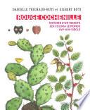Rouge Cochenille. Histoire d'un insecte qui colora le monde XVIe-XXIe siècle