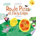 Roule Pizza et file la Crêpe