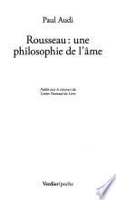 Rousseau--une philosophie de l'âme