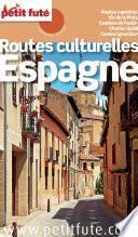 ROUTES CULTURELLES D'ESPAGNE 2016 Petit Futé