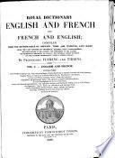Royal dictionary English and French and French and English ... (Grand Dictionnaire Franc ̧ais-Anglais et Anglais-Franc ̧ais)