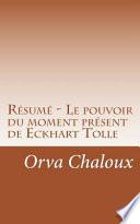 Rsum - Le Pouvoir Du Moment Prsent De Eckhart Tolle