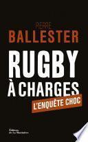 Rugby à charges. L'Enquête choc