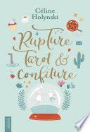 Rupture, Tarot et Confiture