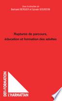 Ruptures de parcours, éducation et formation des adultes