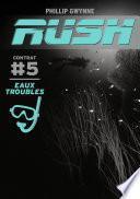 Rush (Contrat 5) - Eaux troubles