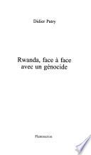 Rwanda, face à face avec un génocide