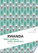 Rwanda : Mille collines, mille douleurs