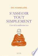S'asseoir tout simplement. L'art de la méditation