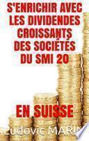 S'enrichir avec les dividendes croissants des sociétés du SMI 20 en Suisse