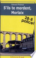 S'ils Te Mordent, Morlaix