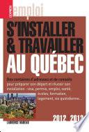 S'installer et travailler au Québec 2012-2013
