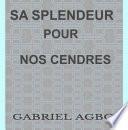 Sa splendeur pour nos cendres