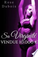 Sa Virginité Vendue 10.000€: