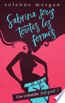 Sabrina sous toutes les formes : Une comédie romantique drôle et pétillante !