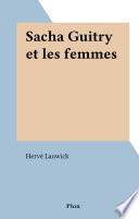 Sacha Guitry et les femmes