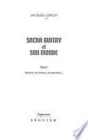 Sacha Guitry et son monde: Son père, ses femmes, son personnel