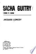 Sacha Guitry, l'homme et l'œuvre
