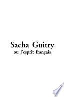 Sacha Guitry, ou, L'esprit français