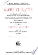 *Sachs-Villatte : Enzyklopadisches Worterbuch der franzosischen und deutschen Sprache : mit Angabe der Aussprache nach dem phonetischen System der Methode Toussaint-Langenscheidt