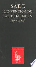 Sade : l'invention du corps libertin