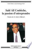 Saïd Ali Coubèche, la passion d'entreprendre. Témoin du XXe siècle à Djibouti