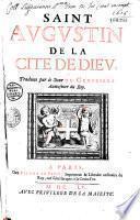 Saint Augustin. De la Cité de Dieu, traduite par le sieur de Ceriziers,...