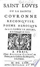 Saint Louys, ou la Sainte Couronne reconquise. Poëme héroique. [With plates.]