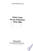 Sainte-Anne, 50 ans d'élections, 1934-1984