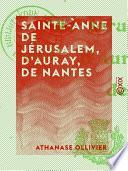 Sainte-Anne de Jérusalem, d'Auray, de Nantes
