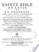 Sainte Bible en latin et en françois, avec des notes littérales, critiques et historiques, des préfaces et des dissertations, tirées du commentaire de Dom Augustin Calmet,... De Mr. l'Abbé de Vence,... Ouvrage enrichi de cartes géographiques & de figures. Seconde édition revue, corrigée & augmentée de diverses notes & dissertations nouvelles,...