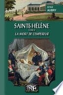 Sainte-Hélène (Tome 2 : la mort de l'Empereur)