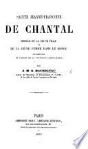 Sainte Jeanne-Françoise de Chantal, modèle de la jeune fille et de la jeune femme dans le monde, fondatrice de l'Ordre de la Visitation-Sainte-Marie